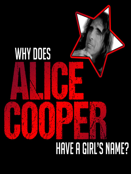 Title details for Why does Alice Cooper have a Girl's name? by Alice Cooper - Available